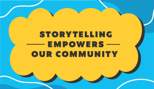 Storytelling Empowers our Community
